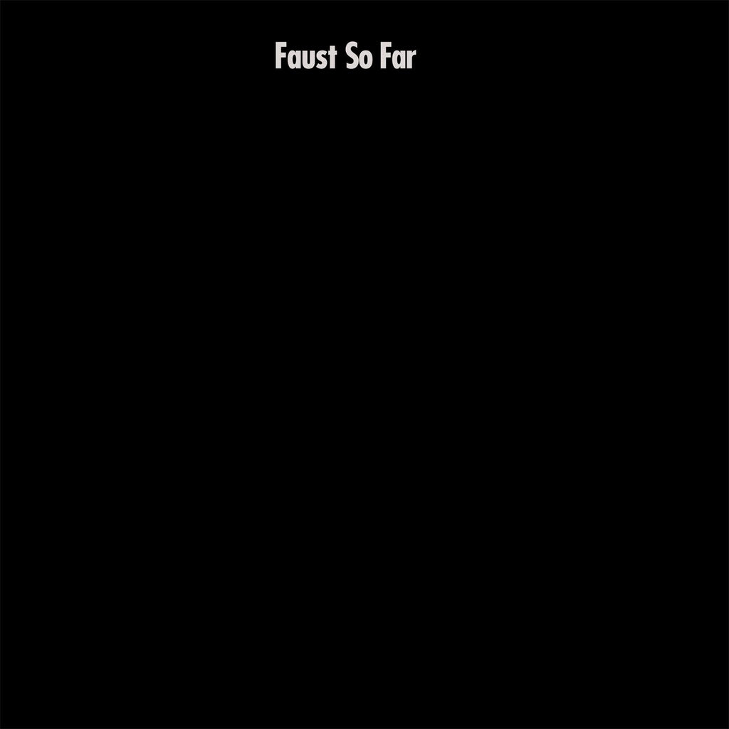 Faust - So Far
