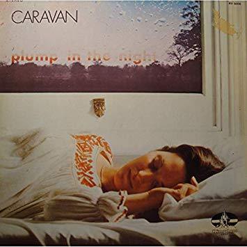 Caravan - For Girls Who Grow Plump In The Night