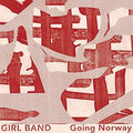 Girl Band - Going Norway [VINYL]
