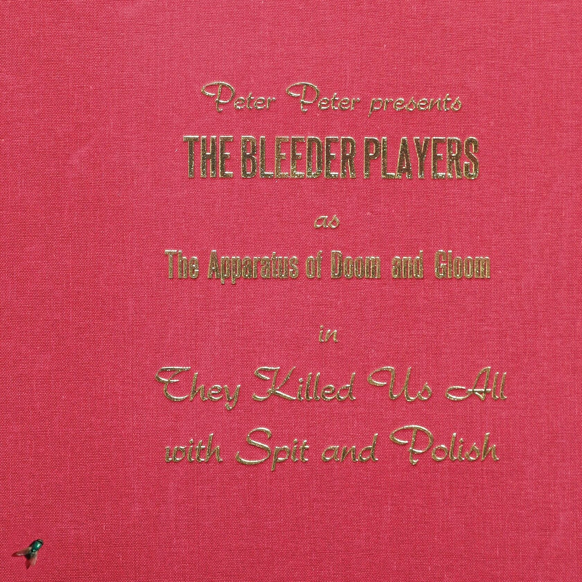 Peter Peter presents: The Bleeder Players - They Killed Us All with Spit and